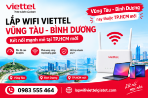 Lắp WiFi Viettel Vũng Tàu Bình Dương – TP.HCM mới